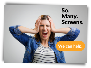 So. Many. Screens. We can help text on photo of frustrated woman
